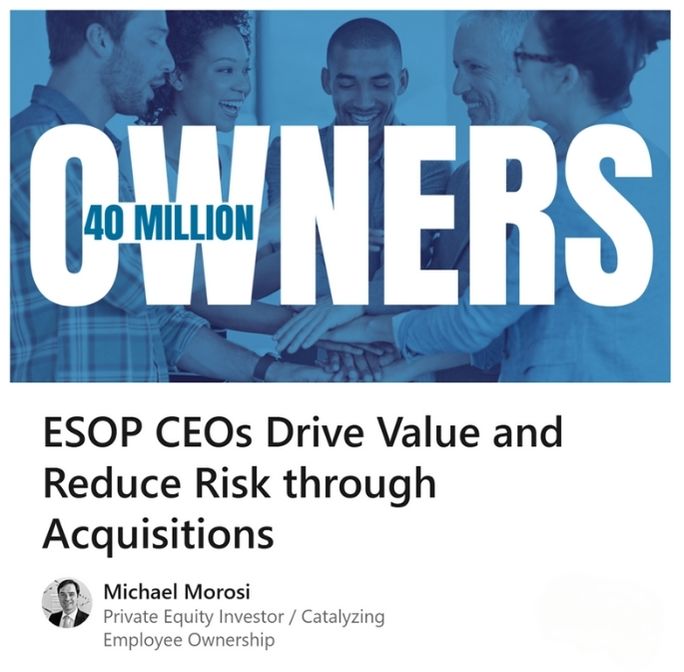 ESOP CEOs Drive Value and Reduce Risk through&nbsp;Acquisitions