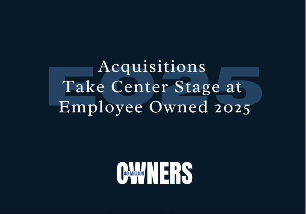 Acquisitions Take Center Stage at Employee Owned&nbsp;2025