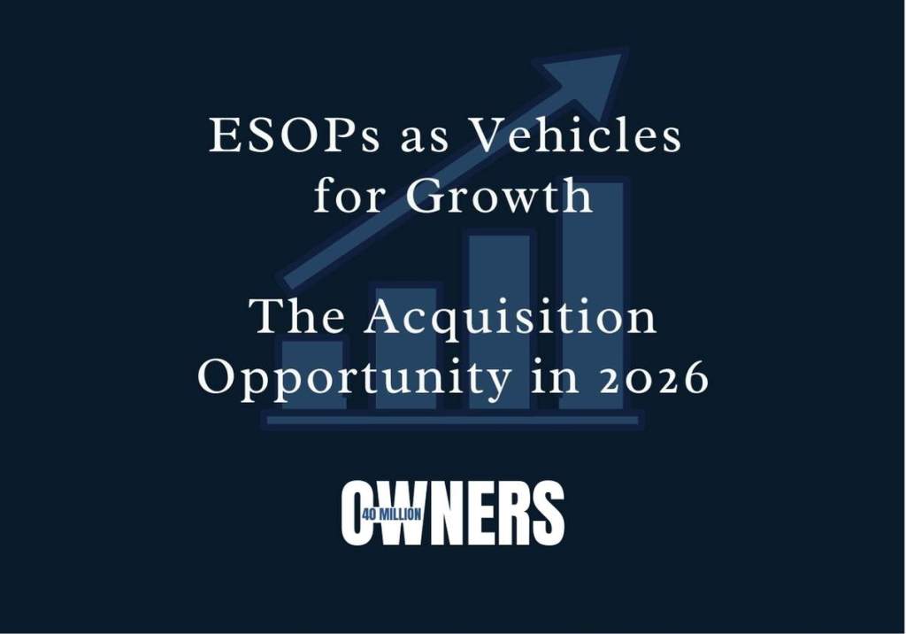 ESOPs as Vehicles for Growth, The Acquisition Opportunity in&nbsp;2026